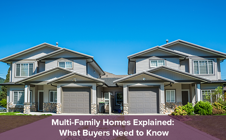 Multi-Family Homes Explained: What Buyers Need to Know